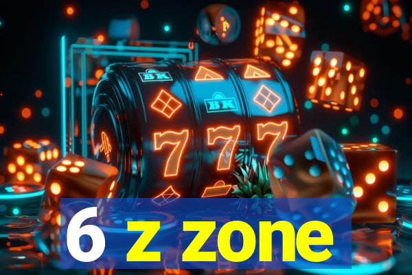 6 z zone